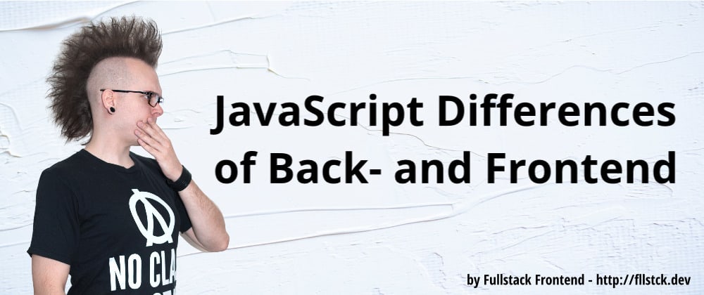 JavaScript Differences of Back- and Frontend