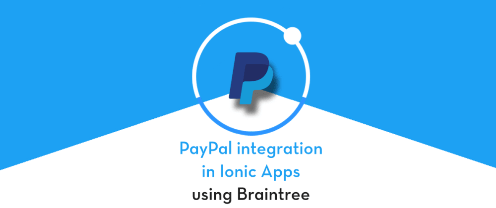 PayPal Payment Integration using Braintree in Ionic 5 apps