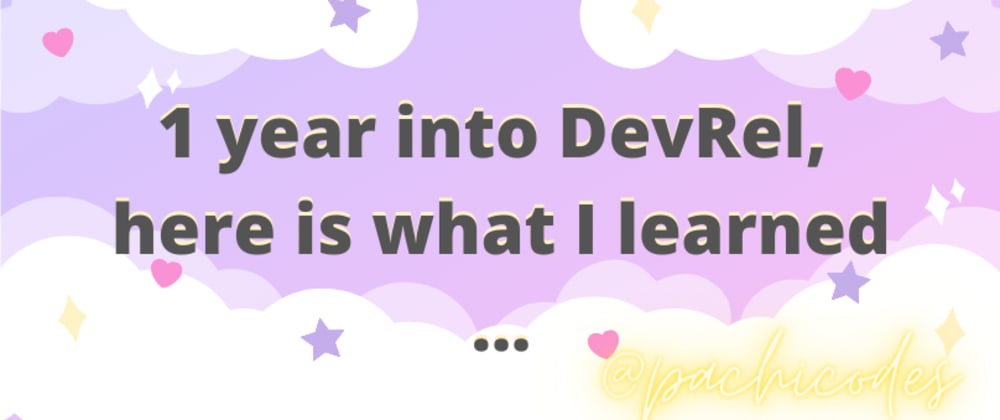 1 year into DevRel, here is what I learned
