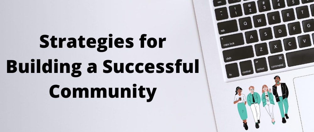 Strategies for building a successful Community