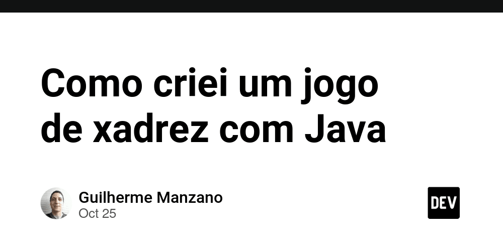 Como criei um jogo de xadrez com Java - DEV Community