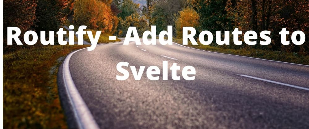 Cover image for Handle Svelte routes with Routify?
