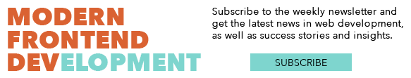 Subscribe to the weekly modern frontend development newsletter