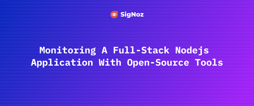 Cover Image for Monitoring a full-stack Nodejs application with open-source tools