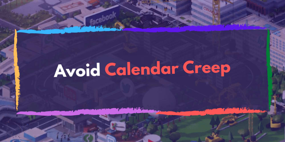 Avoid Calendar Creep DEV Community