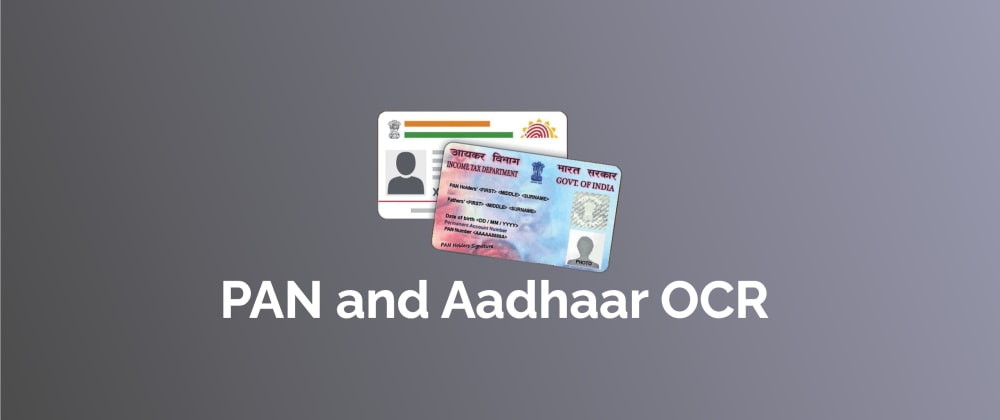 Cover image for Simplify KYC with PAN and Aadhaar Card OCR