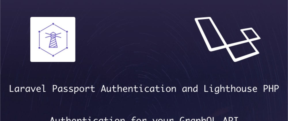 Cover image for GraphQL Auth with Passport and Lighthouse PHP