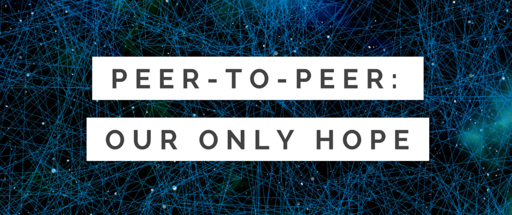 Cover image for Peer-To-Peer: Our Only Hope.