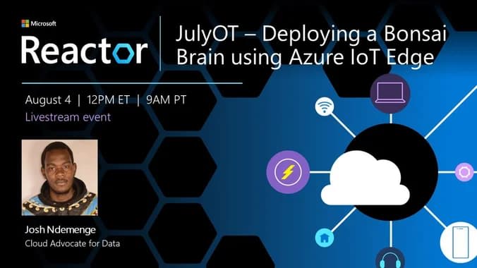 Deploying a Bonsai Brain using Azure IoT Edge, Thursday, August 4, 9:00 AM Pacific Time