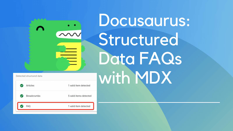 title image reading "Docusaurus: Structured Data FAQs with MDX" with a Docusaurus logo