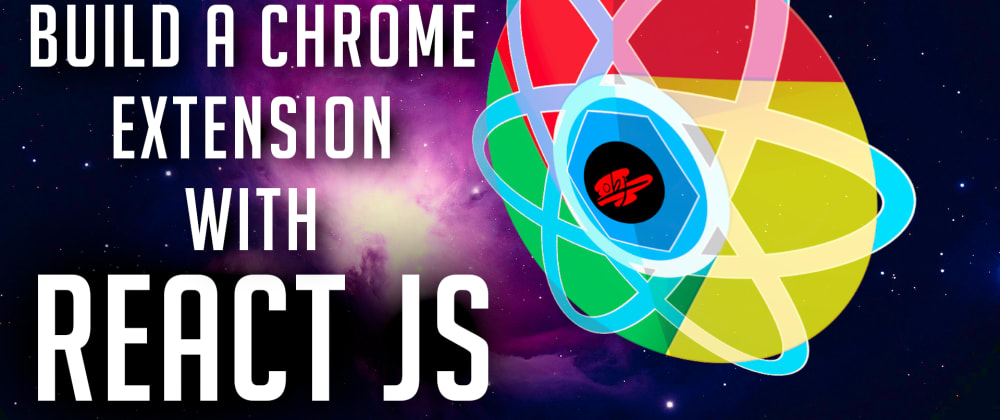 Build a Chrome Extension Using ReactJS - DEV Community