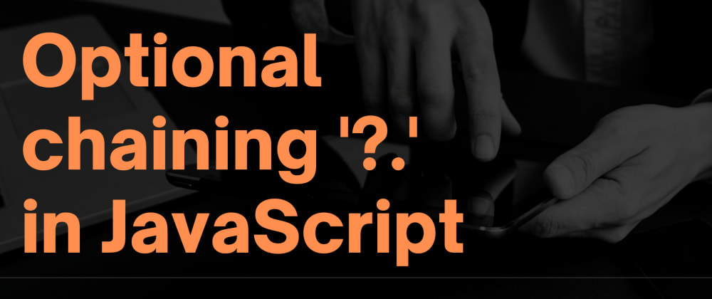 Optional chaining '?.' in JavaScript 💪🔥
