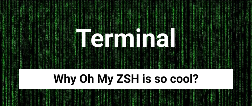 Why Oh My ZSH is so cool?