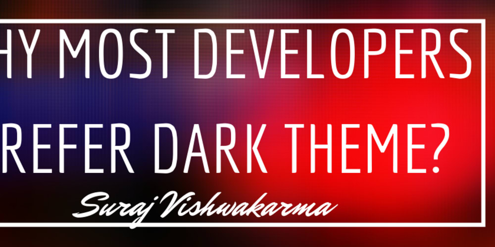 Why Do Programmers Work With Dark Backgrounds?