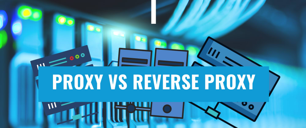 proxy vs reverse proxy server