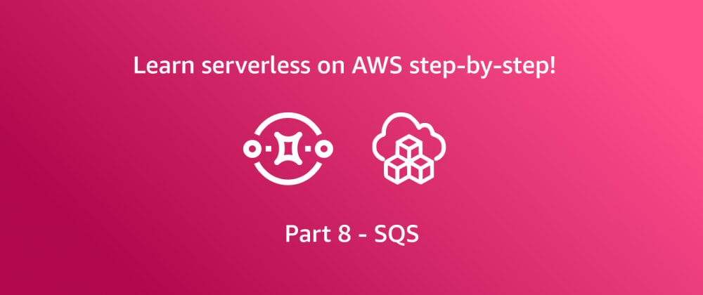 Cover image for Getting started with AWS serverless - SQS