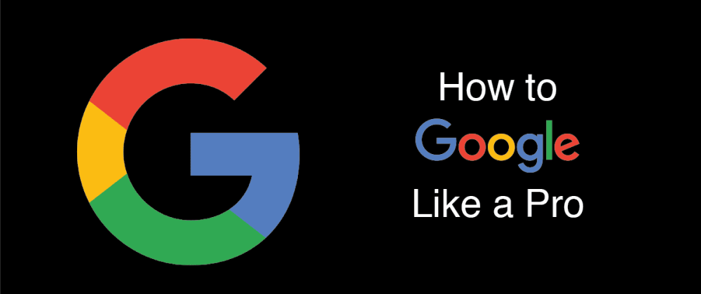 Cover Image for How to Google Like a Pro