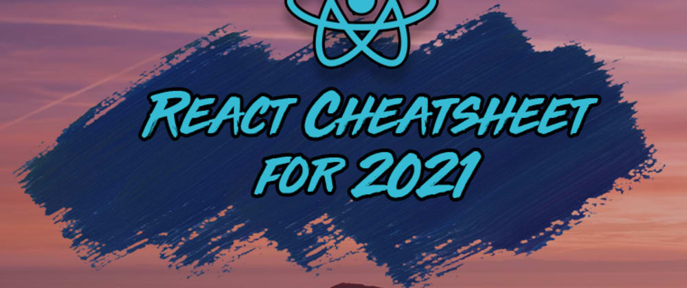 Cover Image for The React Cheatsheet for 2021โฌ ๐ (+ Real-World Examples)