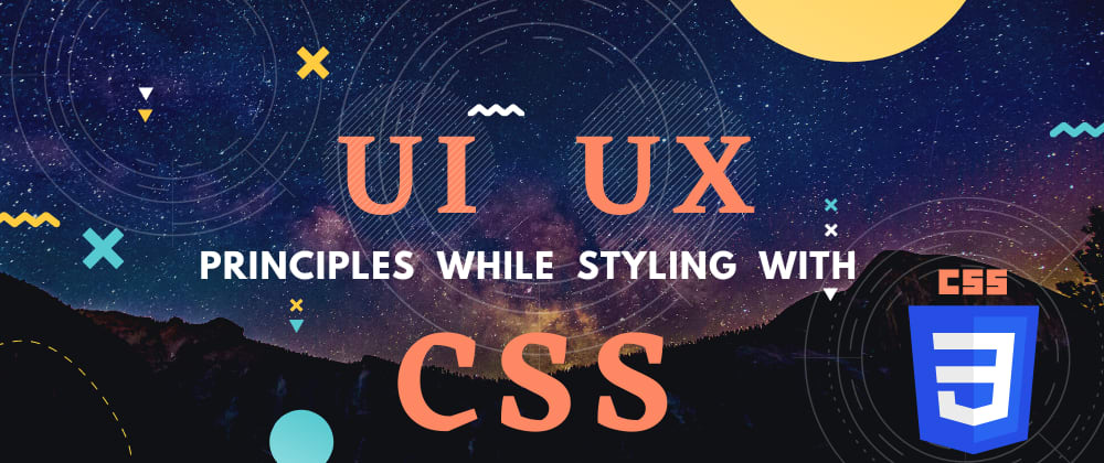 Cover Image for 10 UI and UX Principles while styling with CSS