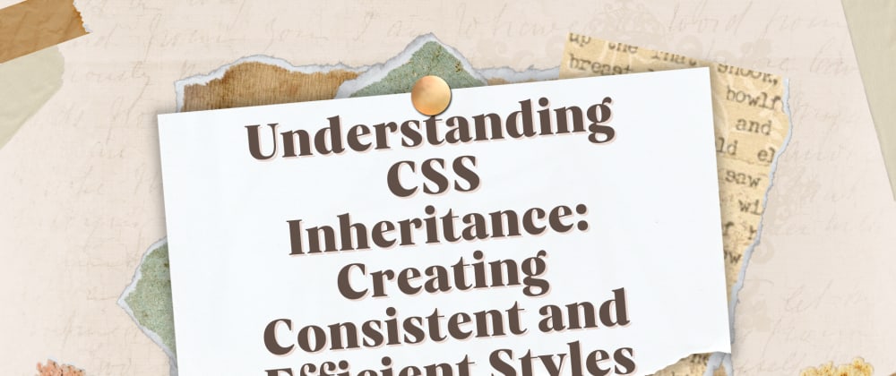 Understanding CSS Inheritance Creating Consistent And Efficient Styles understanding-css-inheritance-creating-consistent-and-efficient-styles