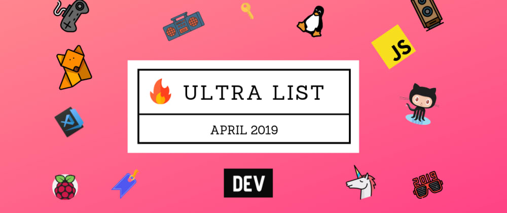 Cover image for 🤯 Ultra List: One List to Rule Them All. April, '19