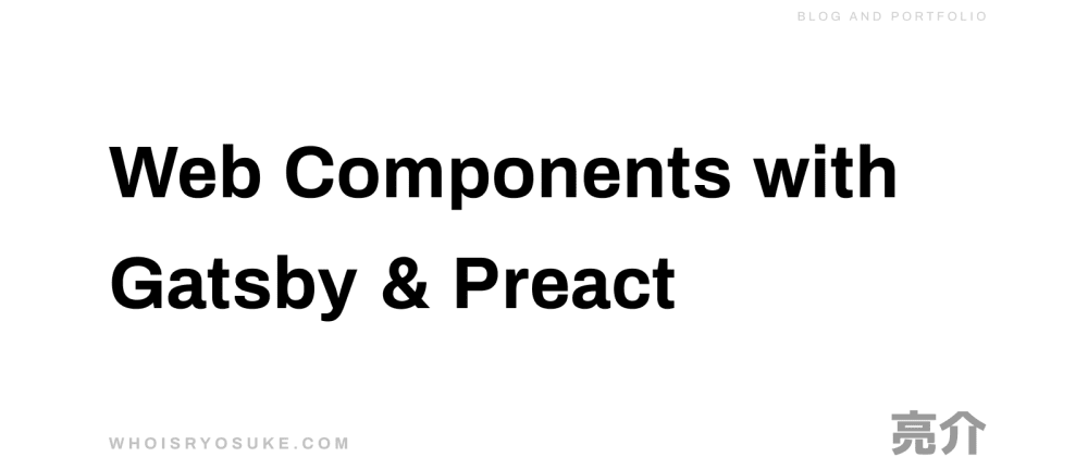 Cover image for Using Web Components with Gatsby and Preact