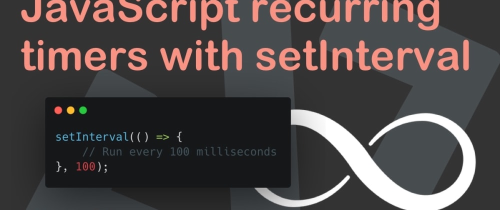 JavaScript recurring timers with setInterval - DEV Community