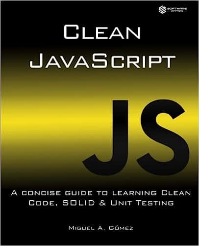 Clean JavaScript: A concise guide to learning Clean Code, SOLID and Unit Testing<br>
