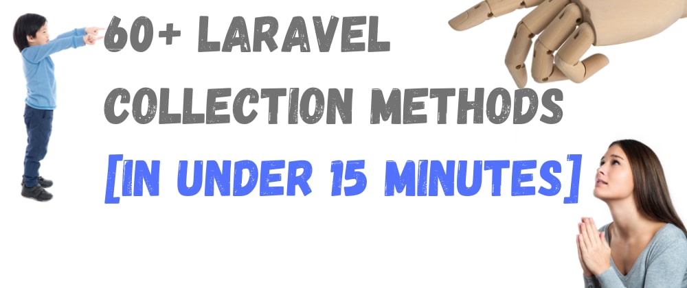 60+ Laravel Collection Methods [In Under 15 Minutes] 🚀