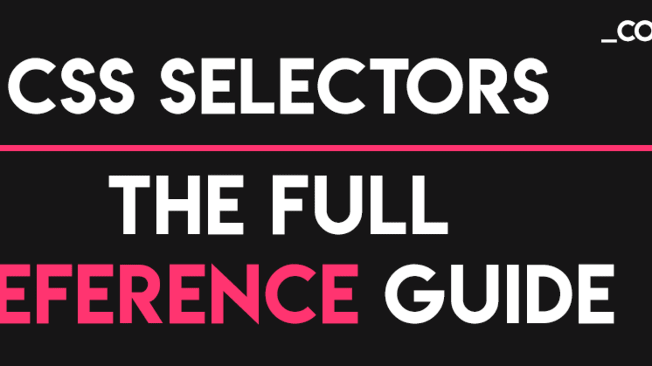 Css Selectors The Full Reference Guide Dev Community