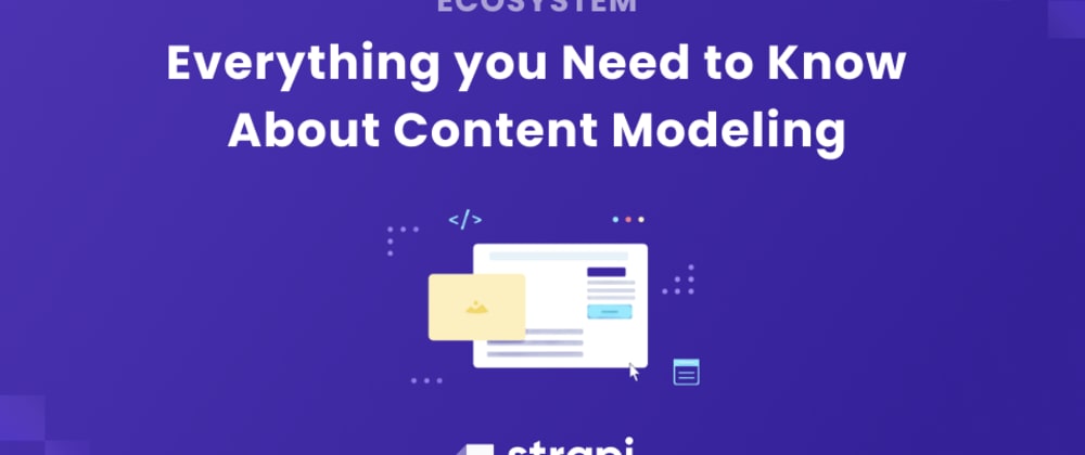 Everything you Need to Know About Content Modeling