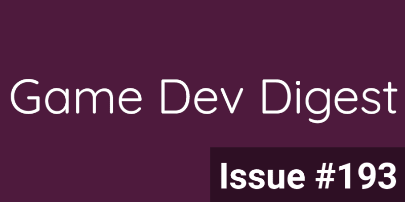 Game Dev Digest Issue #193 - New Tools, Open Source, And More