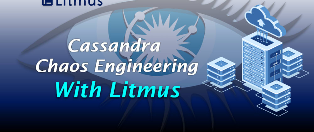 Cassandra Chaos Engineering With Litmus