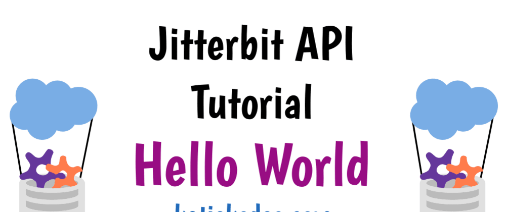 Cover image for Jitterbit Hosted APIs: Hello World tutorials