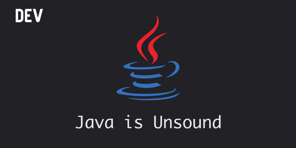  Java  is Unsound The Industry Perspective DEV