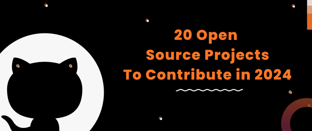 Cover Image for 🎁 20 Open Source projects you shouldn't miss in 2024