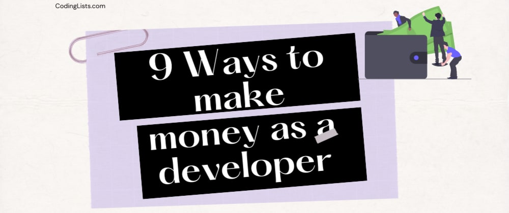 Cover image for 9 Cool ways to make money as Developer