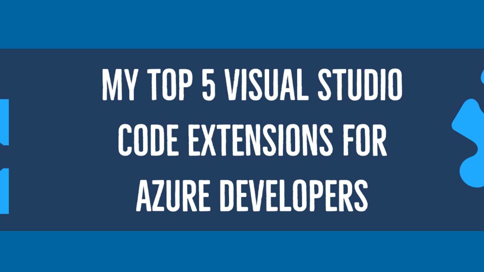 My Top 5 Visual Studio Code Extensions For Azure Developers Dev