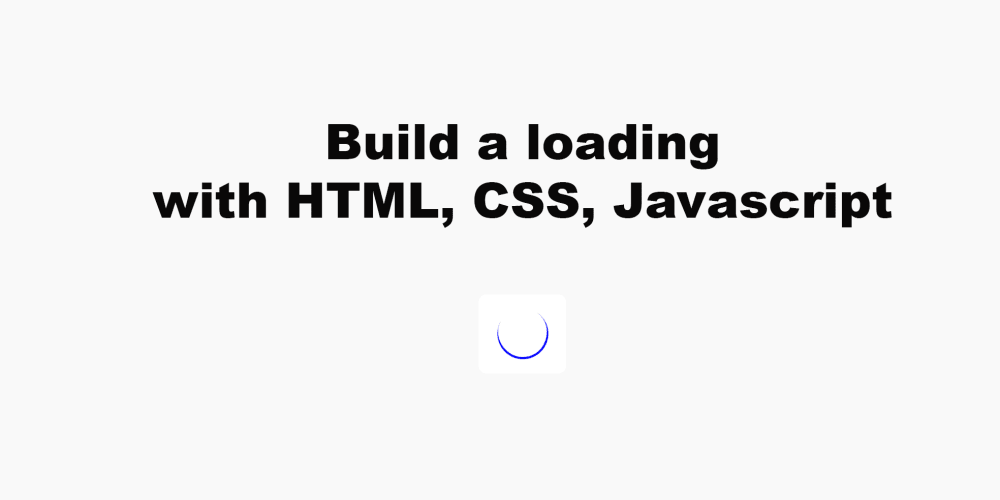 Build a loading with HTML, CSS, Javascript - DEV Community