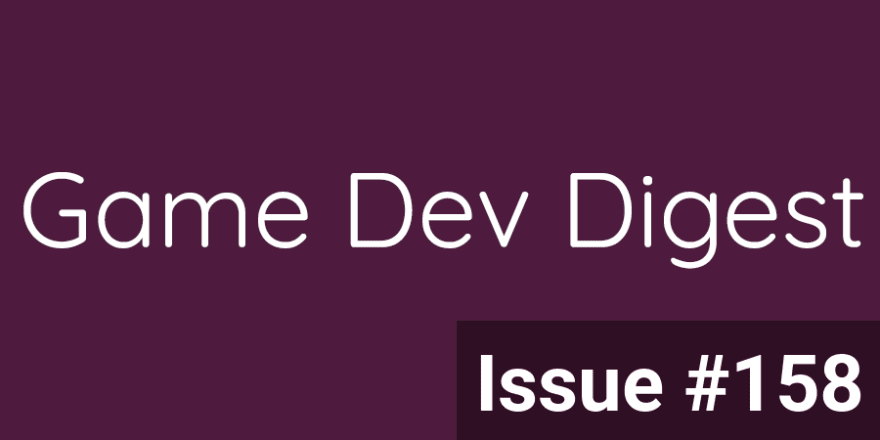 Game Dev Digest Issue #158 - Indie Tips
