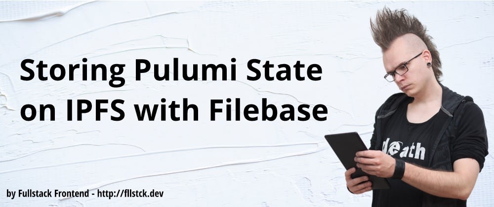 Cover image for Storing Pulumi State on IPFS with Filebase