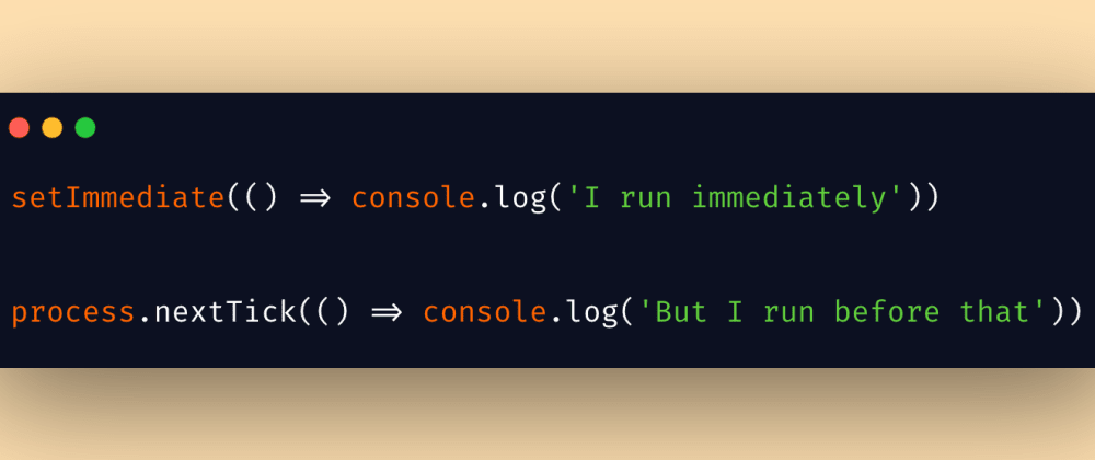Cover image for setImmediate() vs process.nextTick() in NodeJs