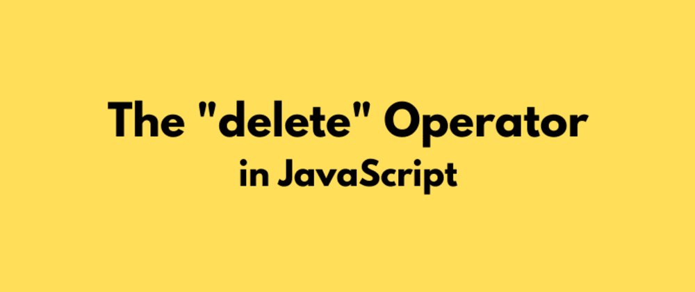 Cover image for The JavaScript "delete" Operator 🎒