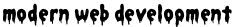 “modern web development”