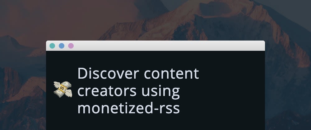 Cover image for Discover content creators using monetized-rss
