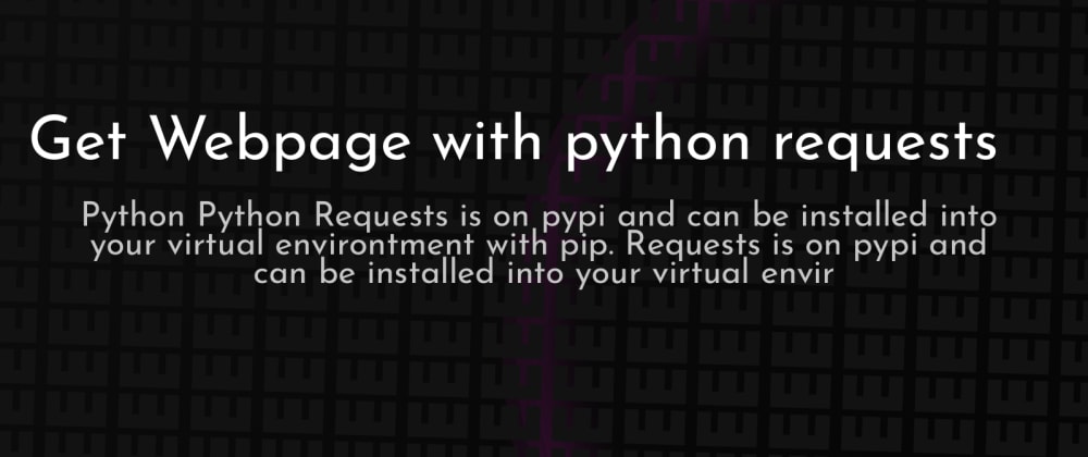 Cover image for Get Webpage with python requests