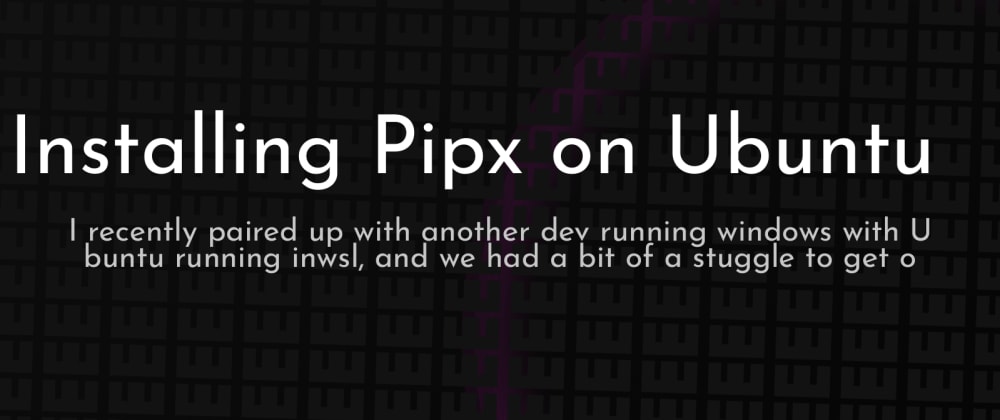 Cover image for Installing Pipx on Ubuntu