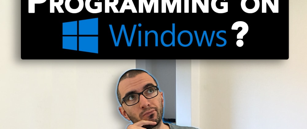 Cover image for Is Windows Good for Developers Again? - A Review by a Senior Software Engineer