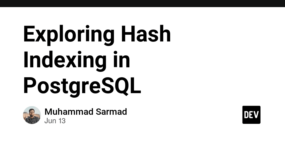 Exploring Hash Indexing in PostgreSQL - DEV Community