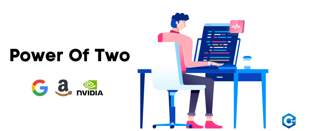 Power of Two, A Google Interview Question - C++ Solution